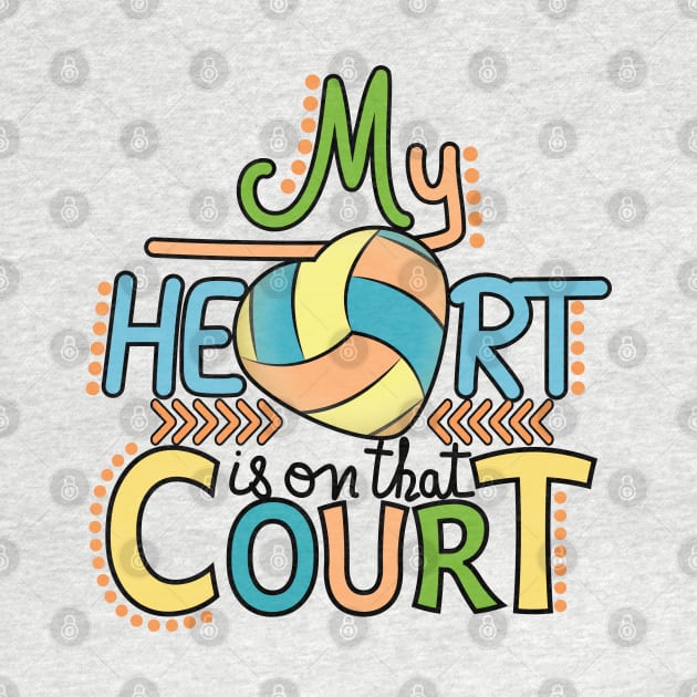 Volleyball - My Heart Is On That Court by Designoholic